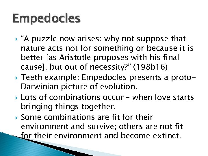 Empedocles “A puzzle now arises: why not suppose that nature acts not for something