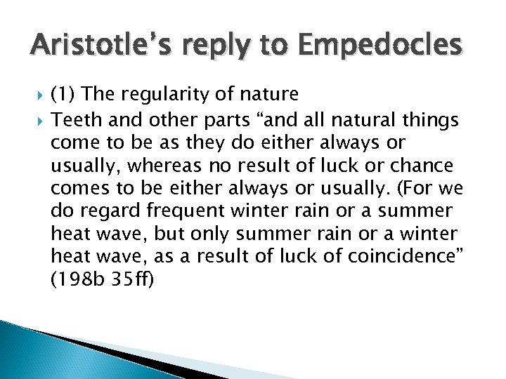 Aristotle’s reply to Empedocles (1) The regularity of nature Teeth and other parts “and