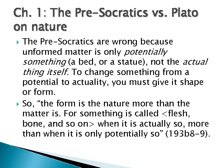 Ch. 1: The Pre-Socratics vs. Plato on nature The Pre-Socratics are wrong because unformed