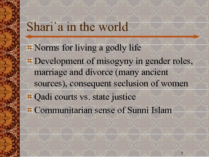 Shari`a in the world Norms for living a godly life Development of misogyny in