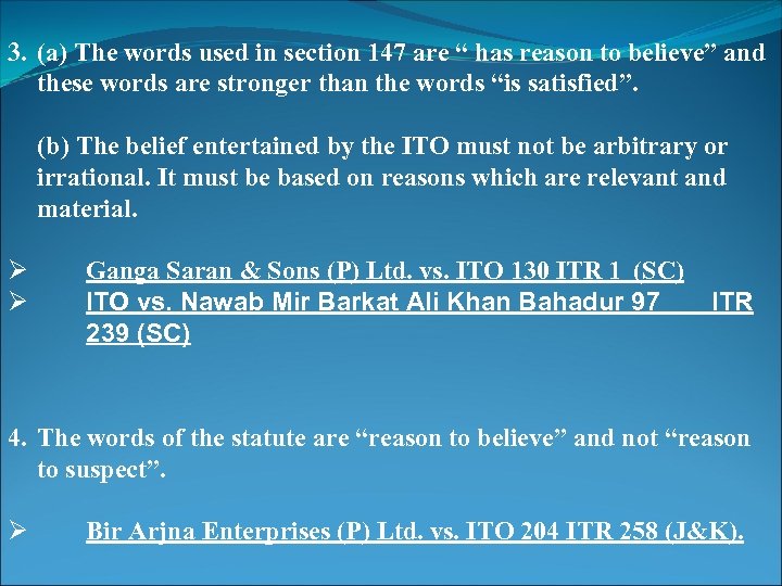 3. (a) The words used in section 147 are “ has reason to believe”