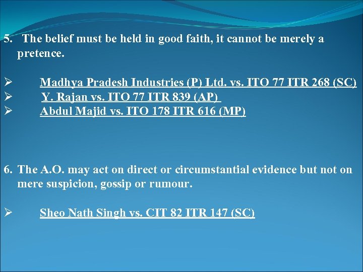 5. The belief must be held in good faith, it cannot be merely a