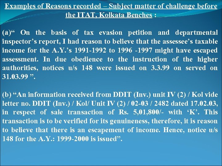 Examples of Reasons recorded – Subject matter of challenge before the ITAT, Kolkata Benches