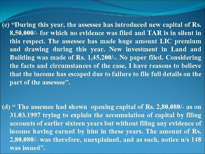 (c) “During this year, the assessee has introduced new capital of Rs. 8, 50,