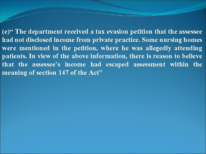 (e)“ The department received a tax evasion petition that the assessee had not disclosed