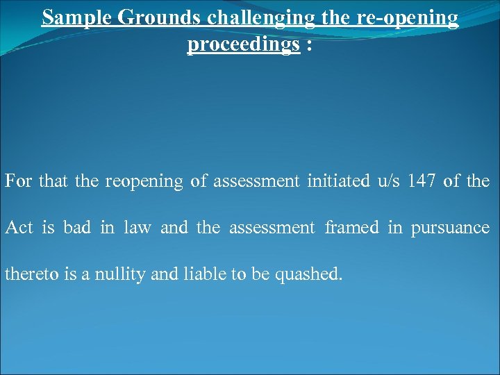 Sample Grounds challenging the re-opening proceedings : For that the reopening of assessment initiated