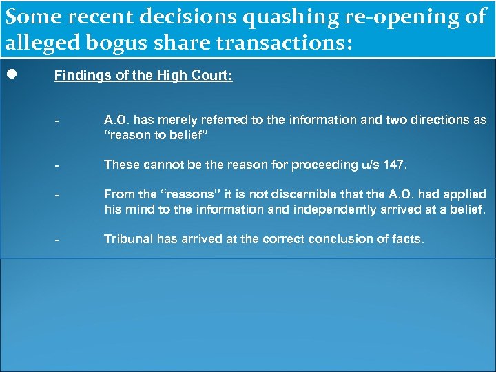 Some recent decisions quashing re-opening of alleged bogus share transactions: ● Findings of the