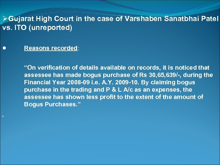 ØGujarat High Court in the case of Varshaben Sanatbhai Patel vs. ITO (unreported) ●