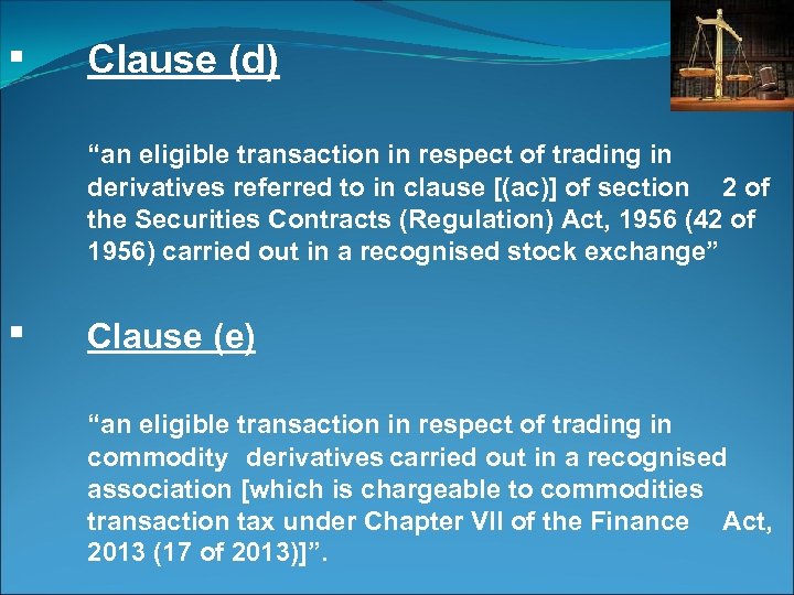 ▪ Clause (d) “an eligible transaction in respect of trading in derivatives referred to