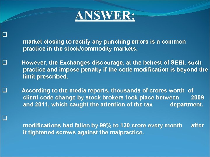 ANSWER: q market closing to rectify any punching errors is a common practice in