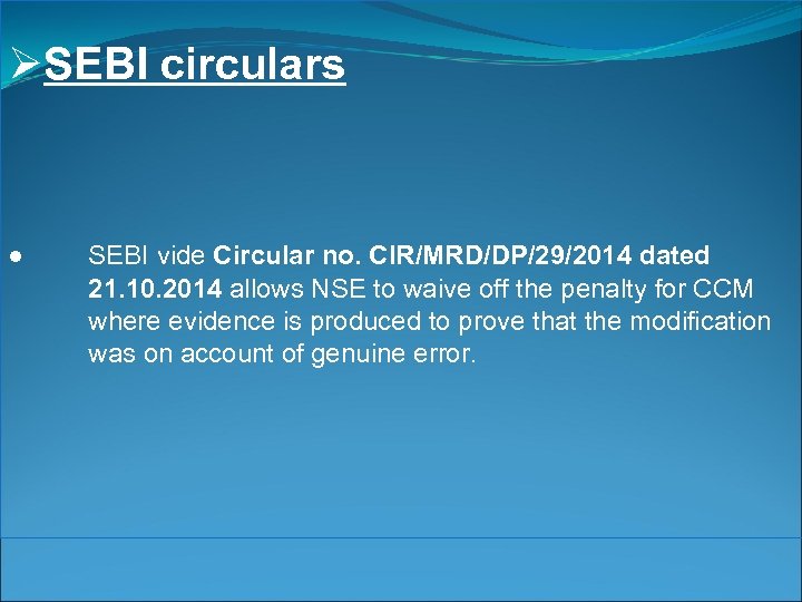  ØSEBI circulars ● SEBI vide Circular no. CIR/MRD/DP/29/2014 dated 21. 10. 2014 allows