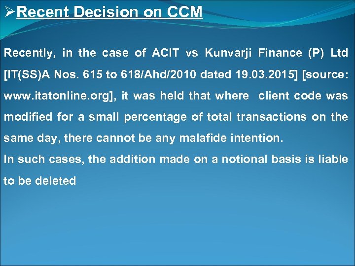 ØRecent Decision on CCM Recently, in the case of ACIT vs Kunvarji Finance (P)