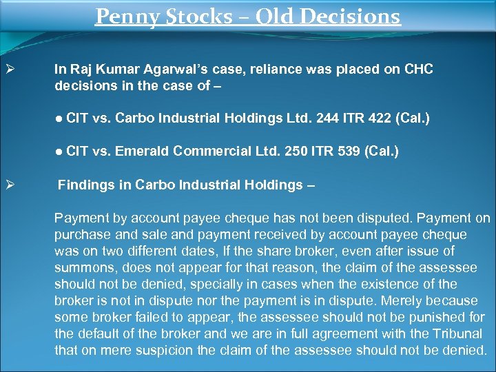 Penny Stocks – Old Decisions Ø In Raj Kumar Agarwal’s case, reliance was placed