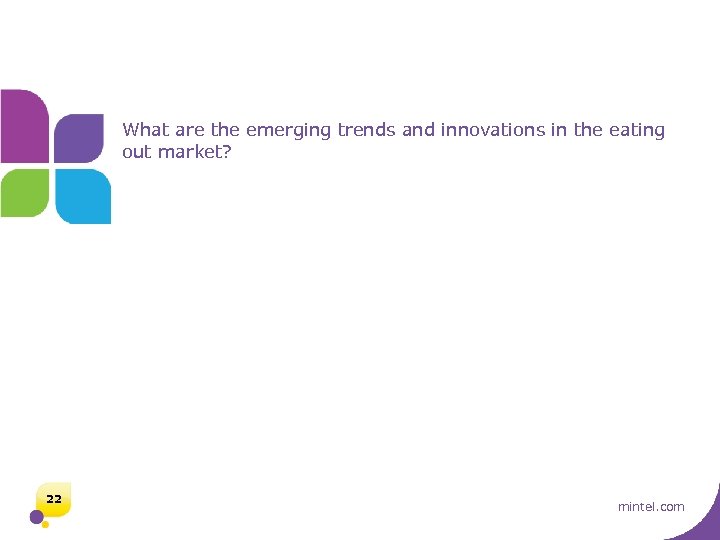 What are the emerging trends and innovations in the eating out market? 22 mintel.