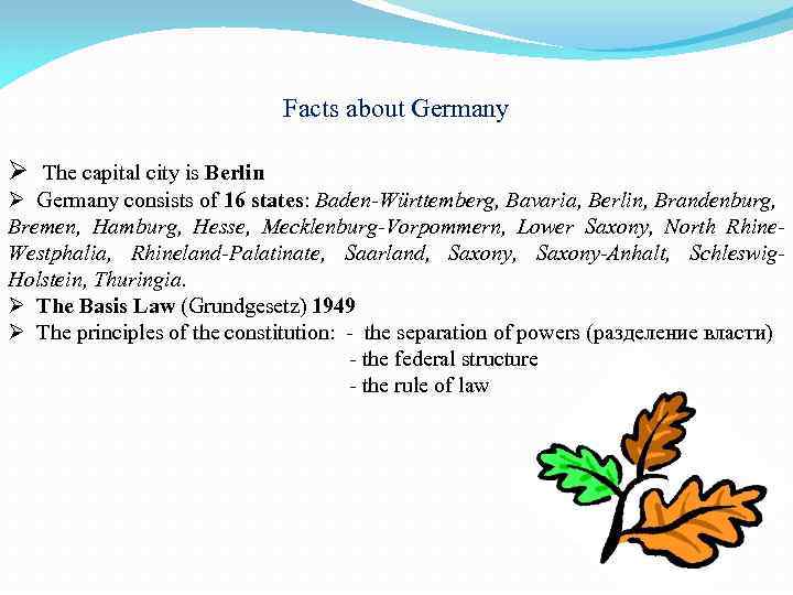 Facts about Germany Ø The capital city is Berlin Ø Germany consists of 16