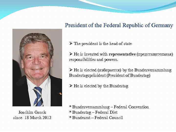 President of the Federal Republic of Germany Ø The president is the head of