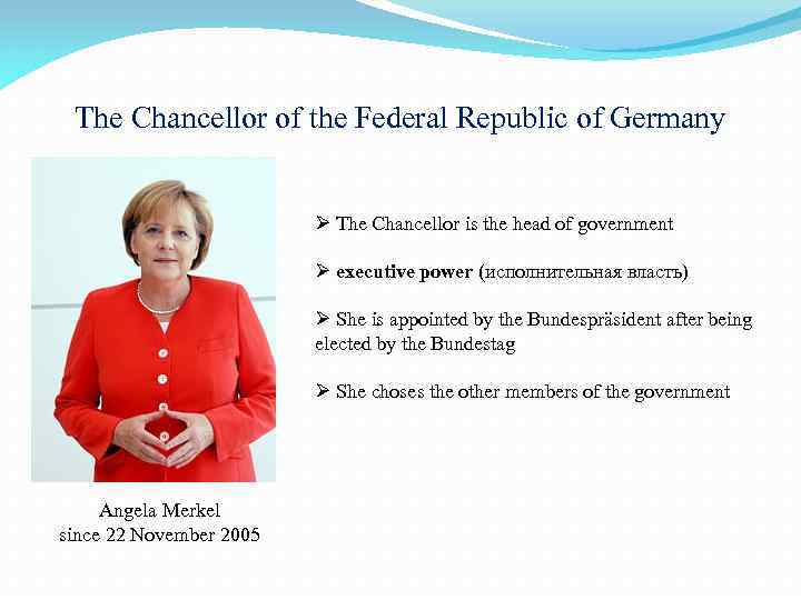 The Chancellor of the Federal Republic of Germany Ø The Chancellor is the head