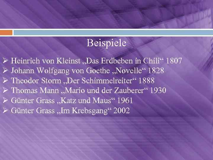 Beispiele Ø Heinrich von Kleinst „Das Erdbeben in Chili“ 1807 Ø Johann Wolfgang von