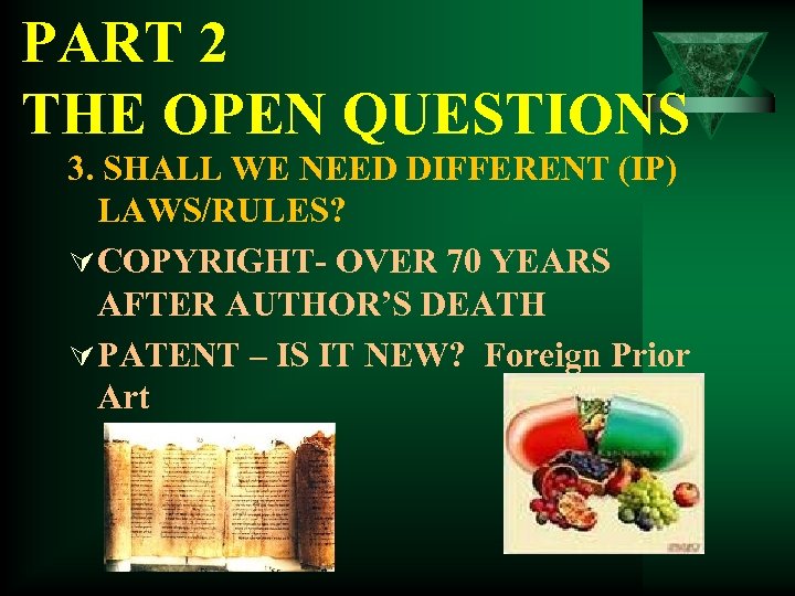 PART 2 THE OPEN QUESTIONS 3. SHALL WE NEED DIFFERENT (IP) LAWS/RULES? Ú COPYRIGHT-