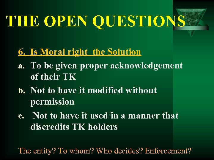 THE OPEN QUESTIONS 6. Is Moral right the Solution a. To be given proper