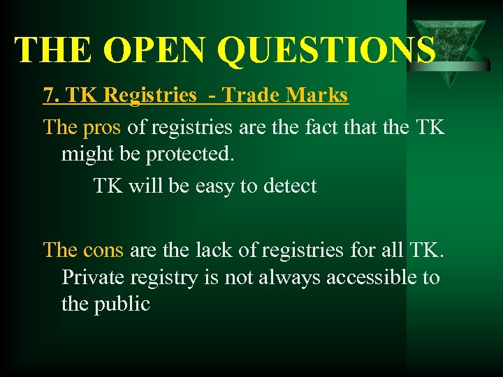 THE OPEN QUESTIONS 7. TK Registries - Trade Marks The pros of registries are