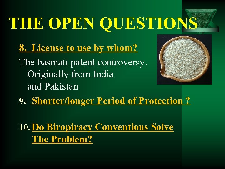 THE OPEN QUESTIONS 8. License to use by whom? The basmati patent controversy. Originally