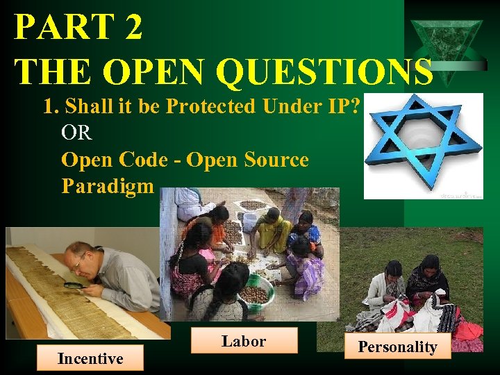 PART 2 THE OPEN QUESTIONS 1. Shall it be Protected Under IP? OR Open