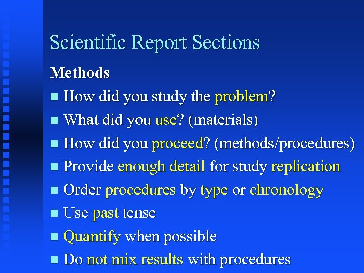 Scientific Report Sections Methods n How did you study the problem? n What did