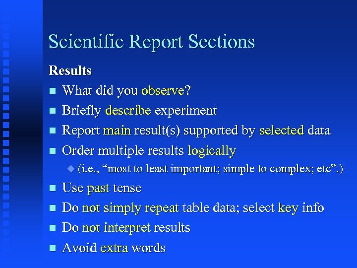 Scientific Report Sections Results n What did you observe? n Briefly describe experiment n