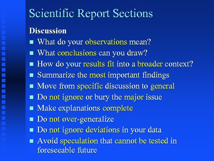 Scientific Report Sections Discussion n What do your observations mean? n What conclusions can