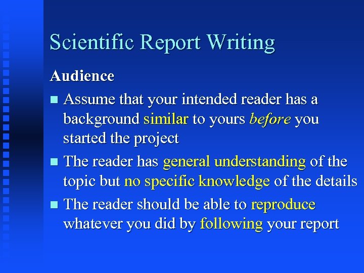 Scientific Report Writing Audience n Assume that your intended reader has a background similar