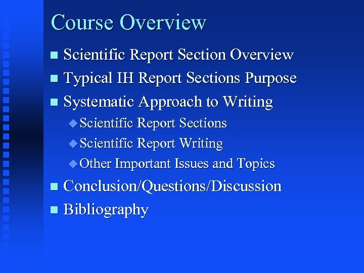 Course Overview Scientific Report Section Overview n Typical IH Report Sections Purpose n Systematic