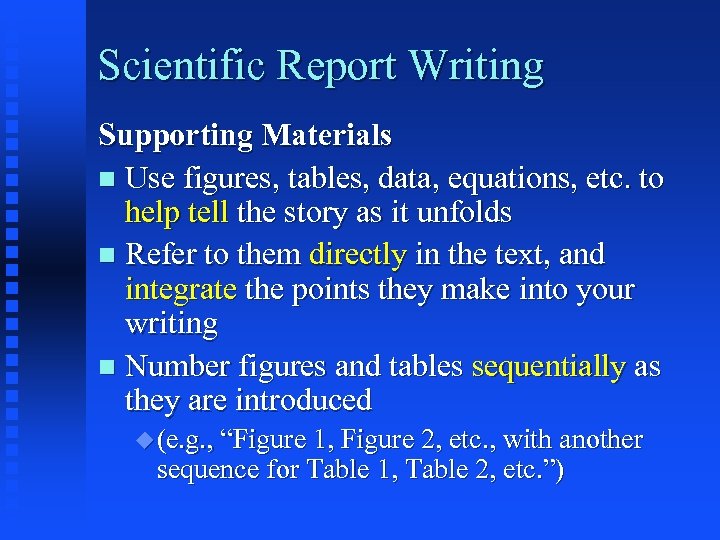 Scientific Report Writing Supporting Materials n Use figures, tables, data, equations, etc. to help