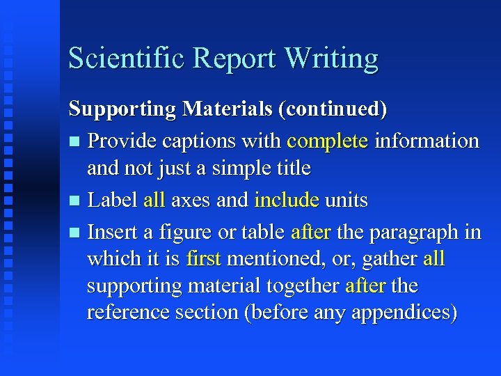 Scientific Report Writing Supporting Materials (continued) n Provide captions with complete information and not