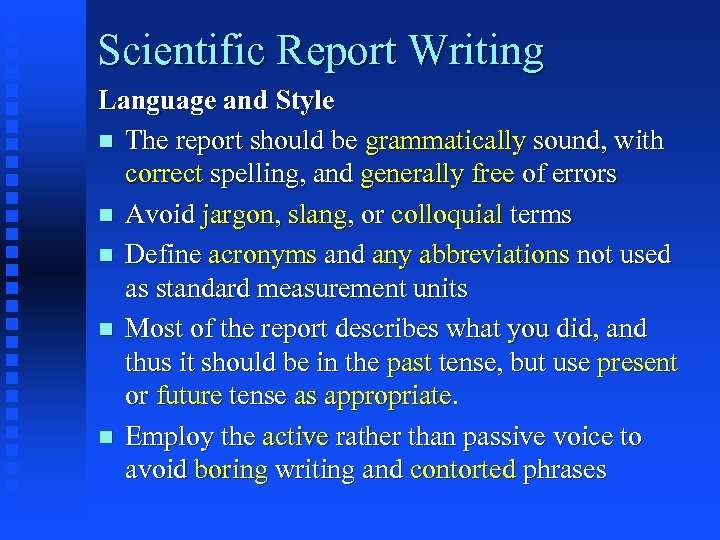 Scientific Report Writing Language and Style n The report should be grammatically sound, with