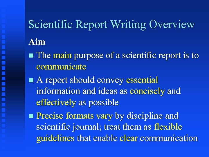 Scientific Report Writing Overview Aim n The main purpose of a scientific report is
