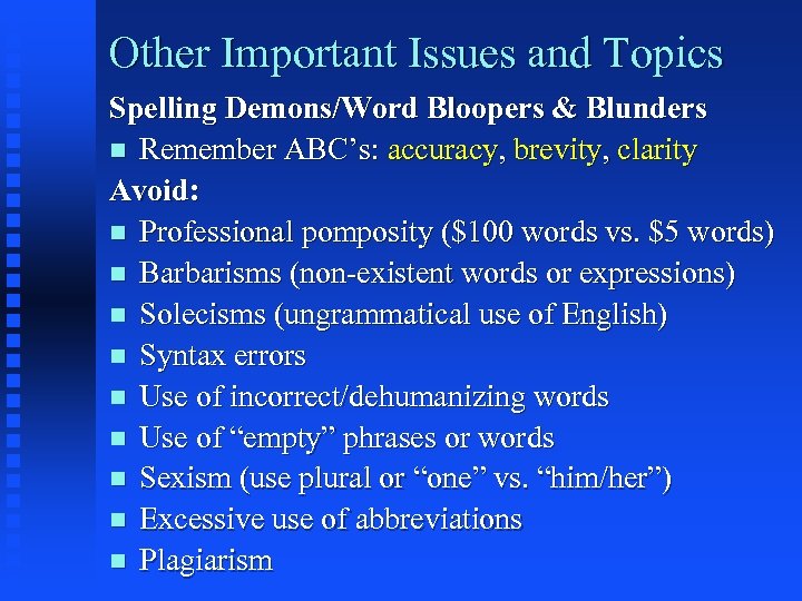 Other Important Issues and Topics Spelling Demons/Word Bloopers & Blunders n Remember ABC’s: accuracy,