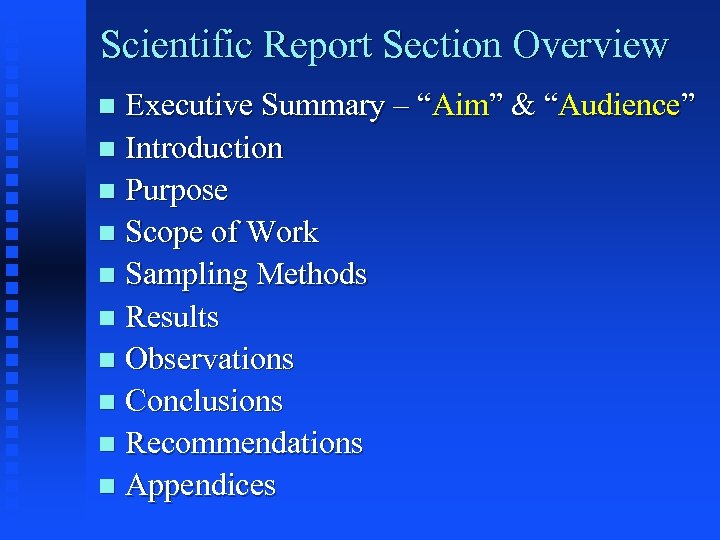 Scientific Report Section Overview Executive Summary – “Aim” & “Audience” n Introduction n Purpose