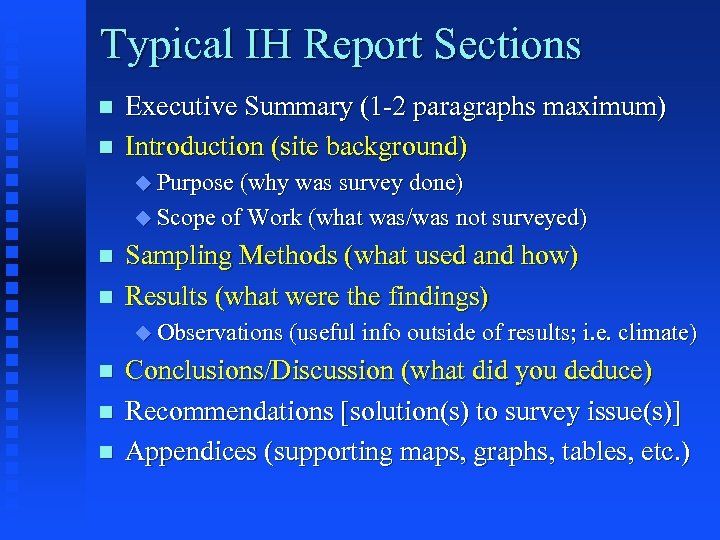 Typical IH Report Sections n n Executive Summary (1 -2 paragraphs maximum) Introduction (site