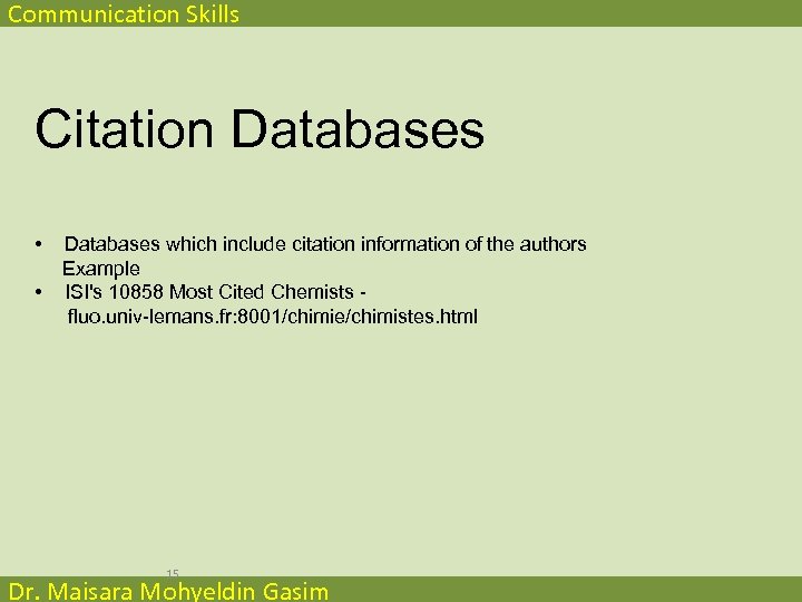 Communication Skills Citation Databases • • Databases which include citation information of the authors