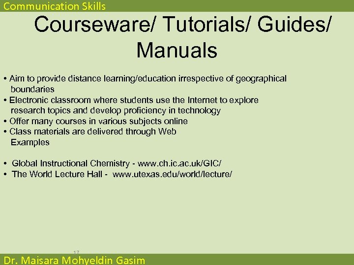 Communication Skills Courseware/ Tutorials/ Guides/ Manuals • Aim to provide distance learning/education irrespective of