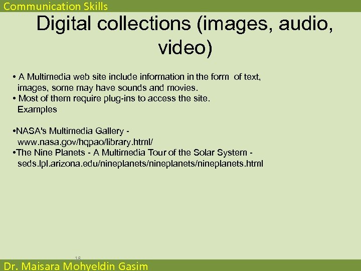 Communication Skills Digital collections (images, audio, video) • A Multimedia web site include information