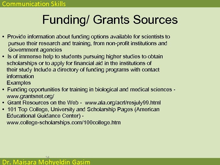 Communication Skills Funding/ Grants Sources • Provide information about funding options available for scientists