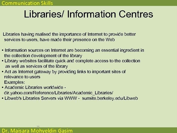 Communication Skills Libraries/ Information Centres Libraries having realised the importance of Internet to provide