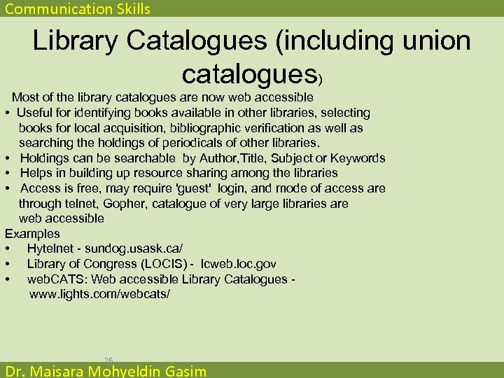 Communication Skills Library Catalogues (including union catalogues) Most of the library catalogues are now