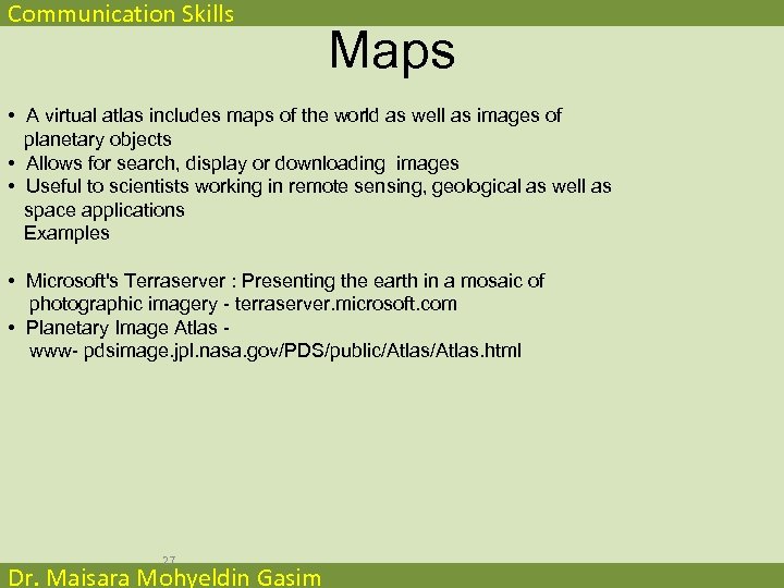 Communication Skills Maps • A virtual atlas includes maps of the world as well