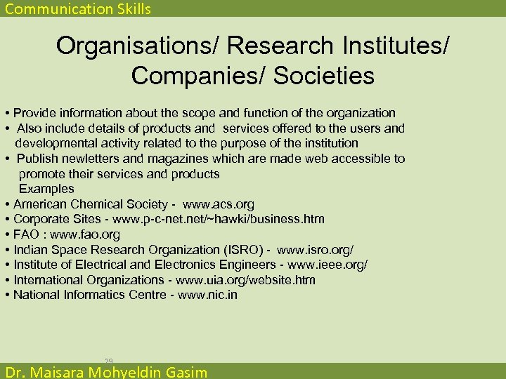 Communication Skills Organisations/ Research Institutes/ Companies/ Societies • Provide information about the scope and