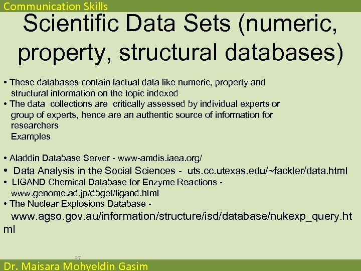 Communication Skills Scientific Data Sets (numeric, property, structural databases) • These databases contain factual