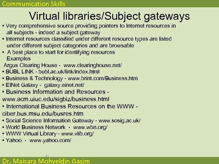 Communication Skills Virtual libraries/Subject gateways • Very comprehensive source providing pointers to Internet resources