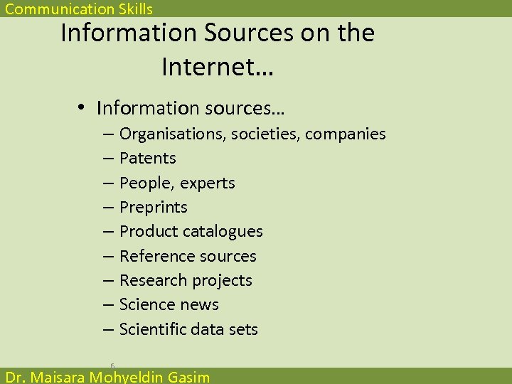 Communication Skills Information Sources on the Internet… • Information sources… – Organisations, societies, companies